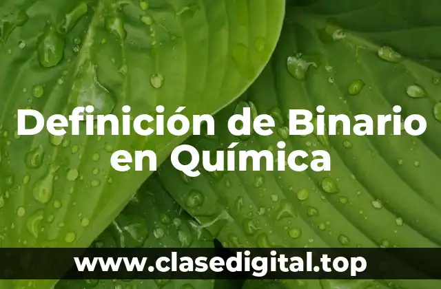 Definición de Binario en Química