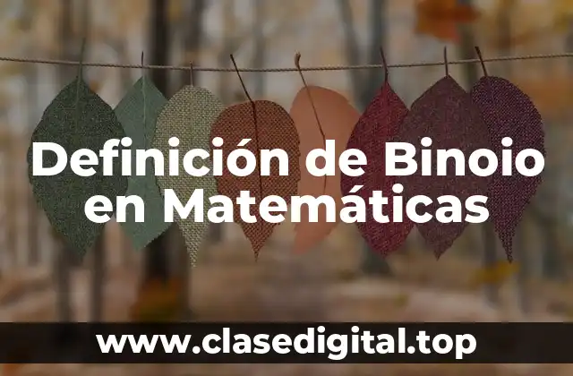Definición de Binoio en Matemáticas