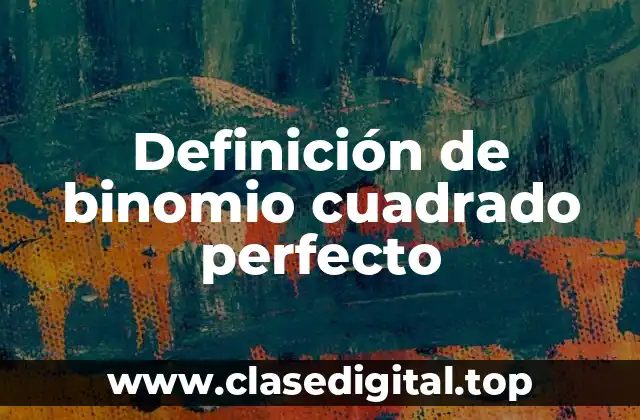 Ejemplos de binomio cuadrado perfecto