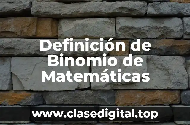 Definición de Binomio de Matemáticas