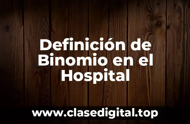 Definición de Binomio en el Hospital