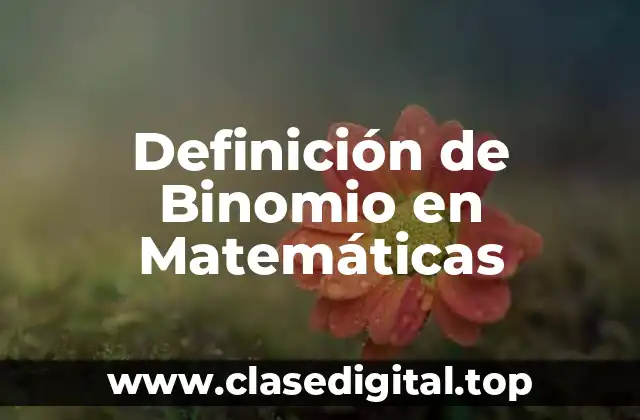 Definición de Binomio en Matemáticas