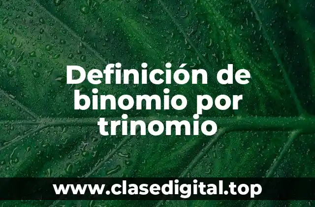 Definición de binomio por trinomio
