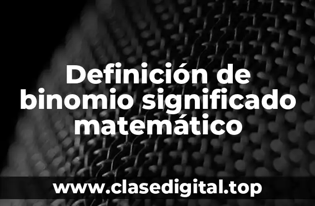 Definición de binomio significado matemático