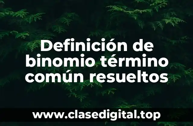 Definición de binomio término común resueltos