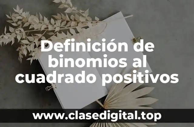 Ejemplos de binomios al cuadrado positivos