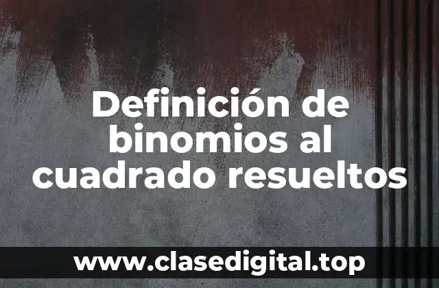 Ejemplos de binomios al cuadrado resueltos