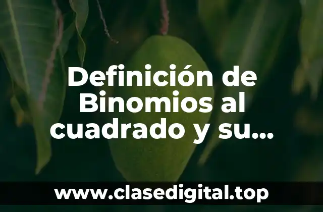 Definición de Binomios al cuadrado y su procedimiento