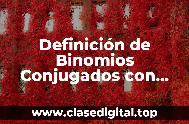 Definición de Binomios Conjugados con Enteros y Fracciones Resueltos
