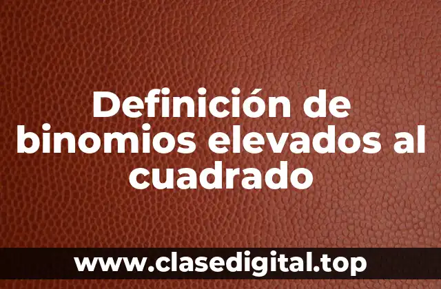 Ejemplos de binomios elevados al cuadrado