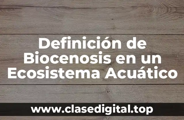 Definición de Biocenosis en un Ecosistema Acuático