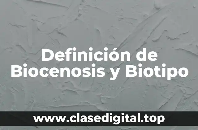 Definición de Biocenosis y Biotipo