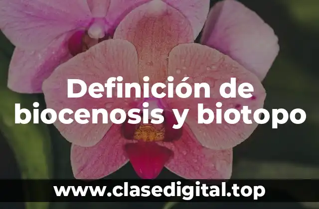 Definición de biocenosis y biotopo