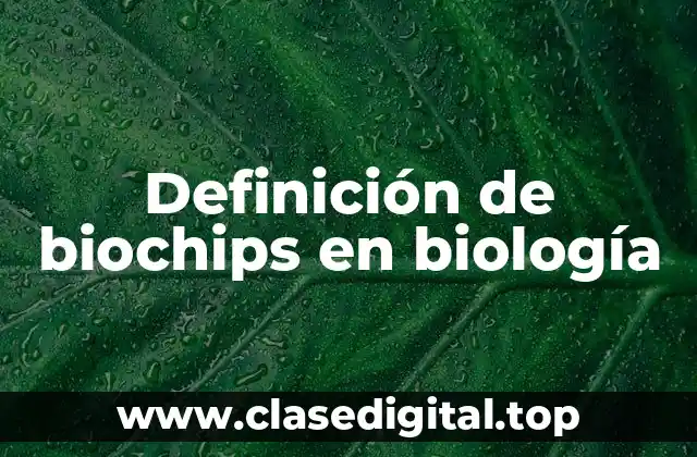 Definición de biochips en biología