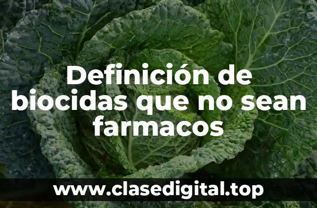 Definición de biocidas que no sean farmacos
