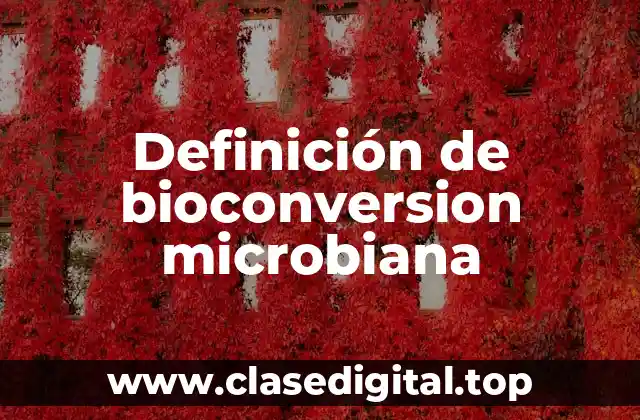 Definición de bioconversion microbiana