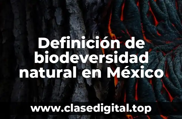 Definición de biodeversidad natural en México