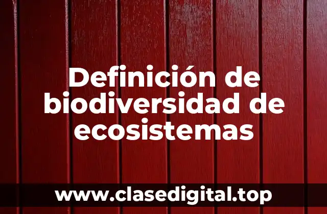 Definición de biodiversidad de ecosistemas