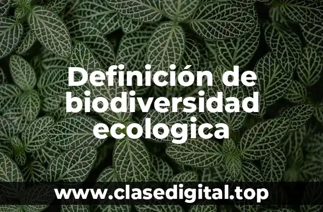 Definición de biodiversidad ecologica