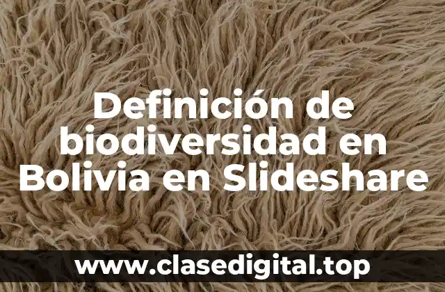 Definición de biodiversidad en Bolivia en Slideshare