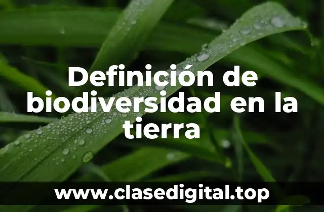 Definición de biodiversidad en la tierra