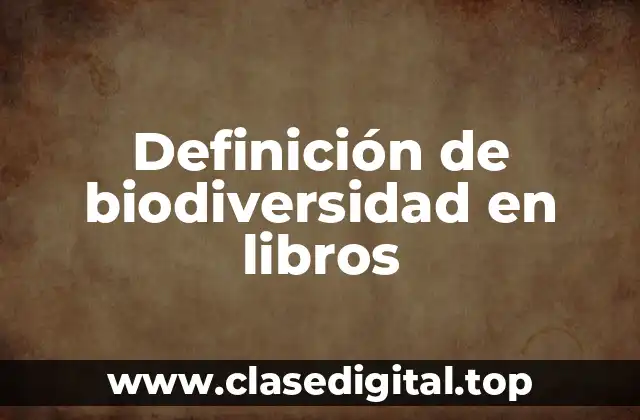 Definición de biodiversidad en libros