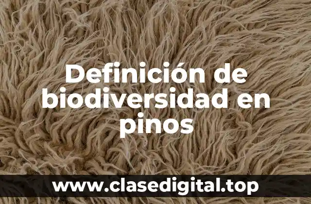 Ejemplos de biodiversidad en pinos