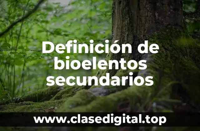 Definición de bioelentos secundarios