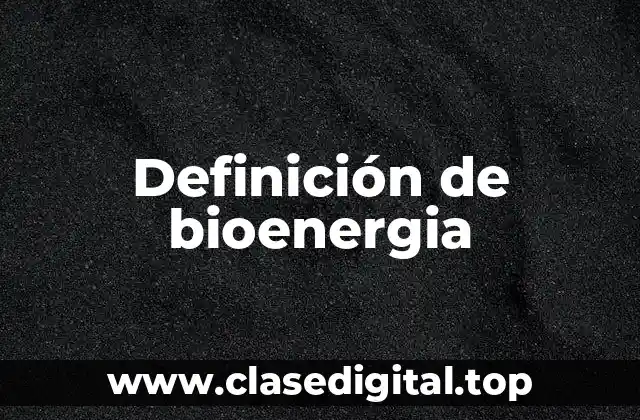 Definición de bioenergia