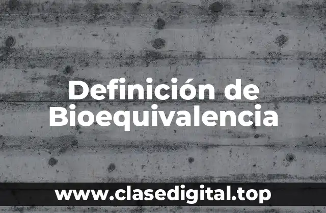 Definición de Bioequivalencia