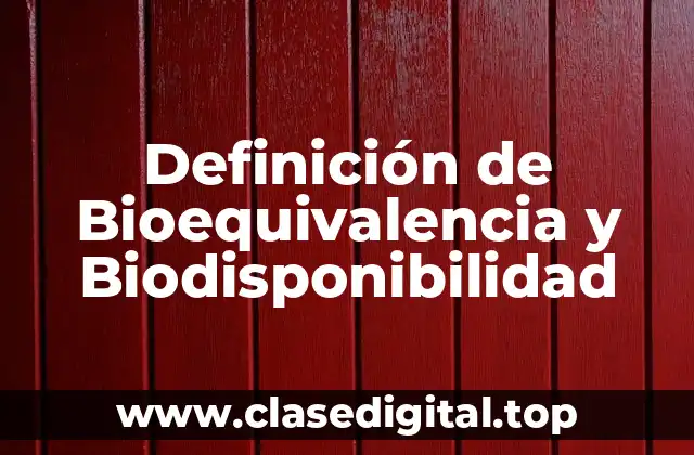 Definición de Bioequivalencia y Biodisponibilidad