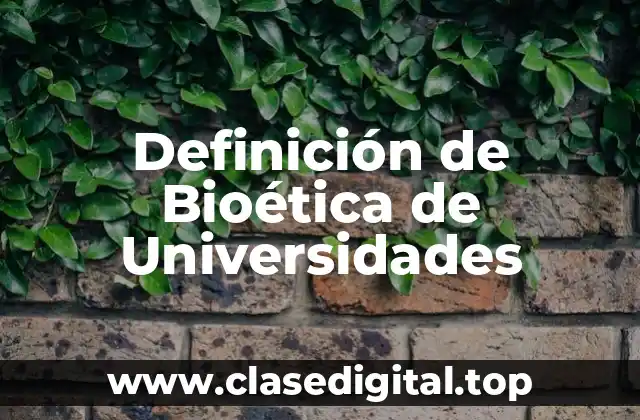 Definición de Bioética de Universidades
