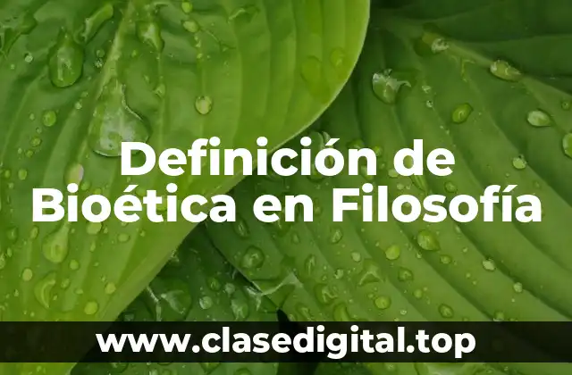 Definición de Bioética en Filosofía