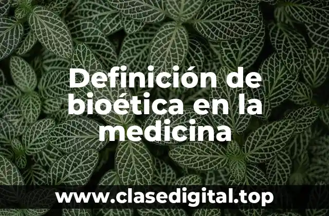 Definición de bioética en la medicina