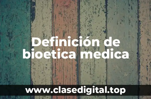 Ejemplos de bioetica medica
