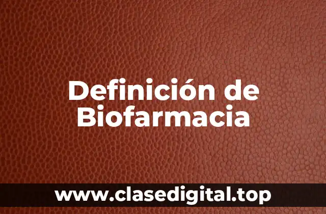 Definición de Biofarmacia