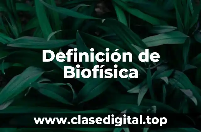 Definición de Biofísica