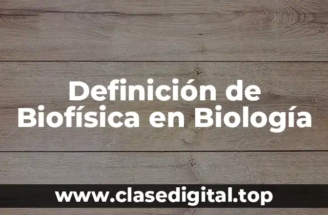 Definición técnica de Biofísica