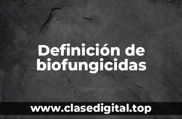 Ejemplos de biofungicidas