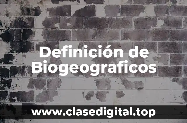 Definición de Biogeograficos