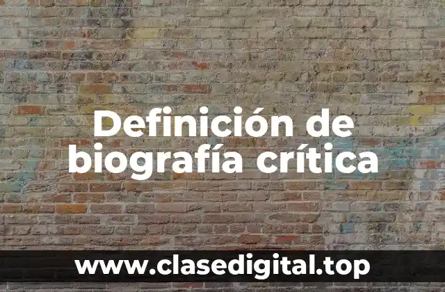 Definición de biografía crítica