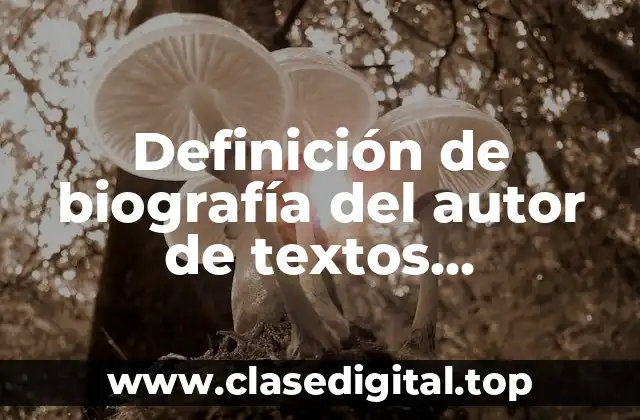 Definición de biografía del autor de textos introductorios