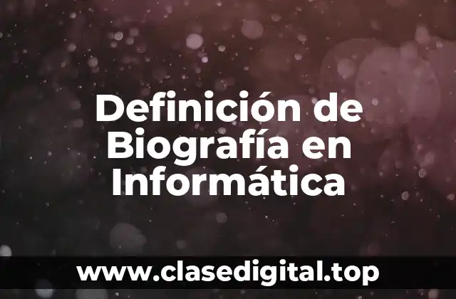 Definición de Biografía en Informática