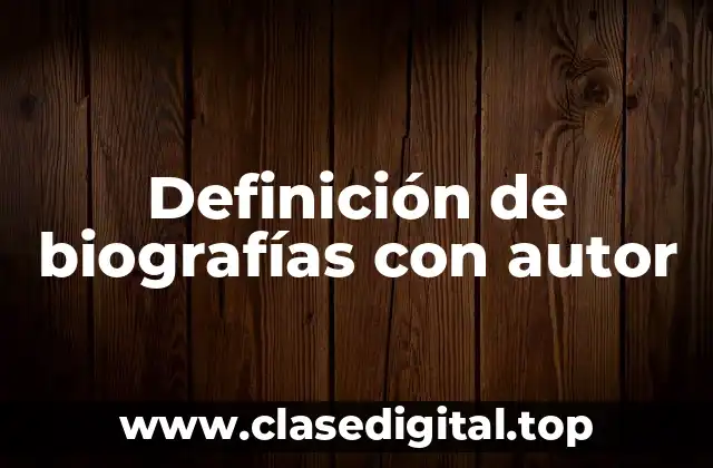 Definición de biografías con autor