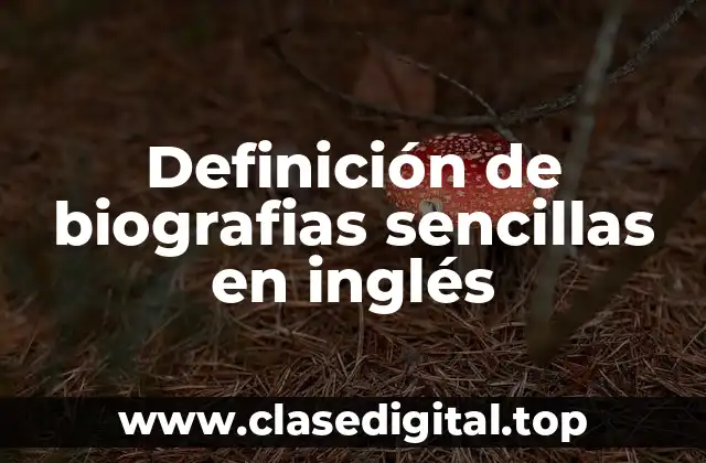 Definición de biografias sencillas en inglés