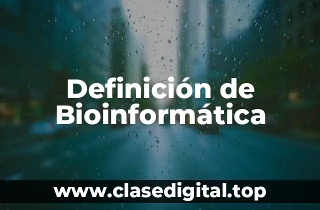 Definición de Bioinformática
