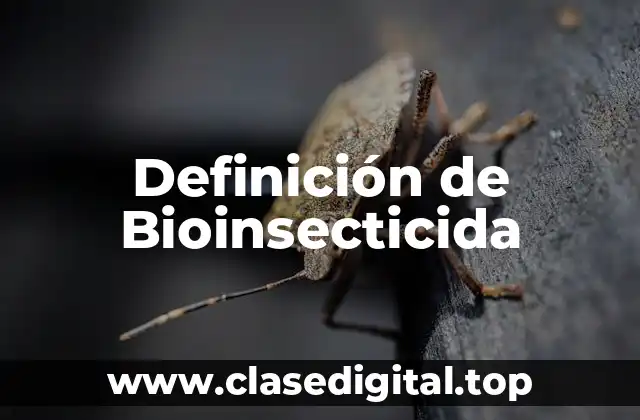 Definición técnica de Bioinsecticida