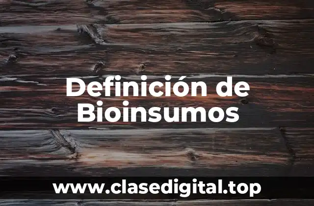 Definición de Bioinsumos