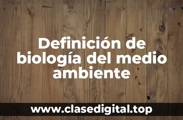 Ejemplos de biología del medio ambiente