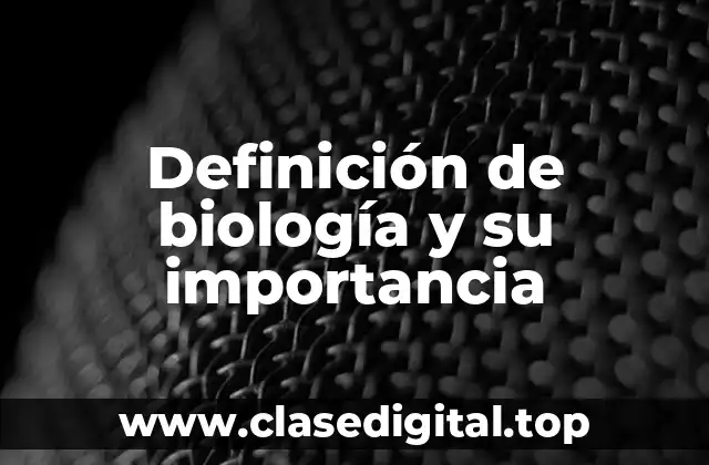 Definición técnica de biología